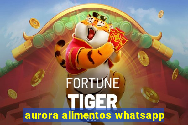 aurora alimentos whatsapp